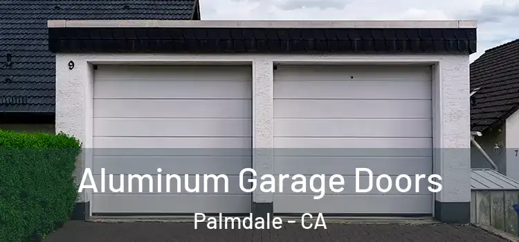  Aluminum Garage Doors Palmdale - CA