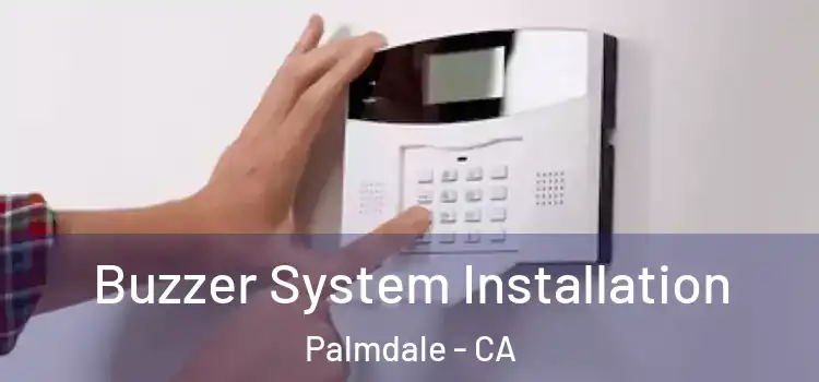  Buzzer System Installation Palmdale - CA