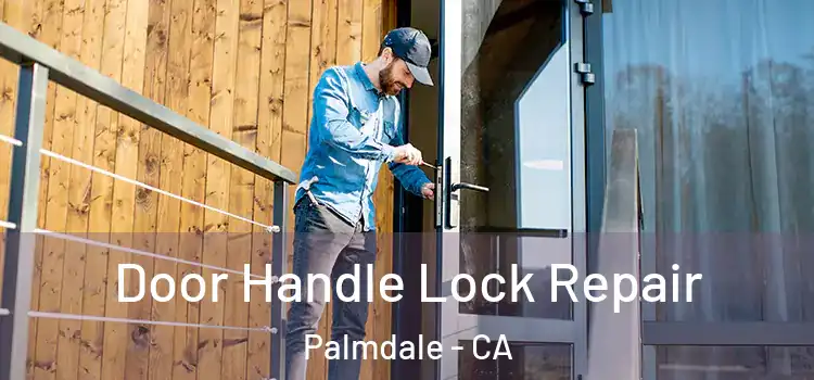  Door Handle Lock Repair Palmdale - CA