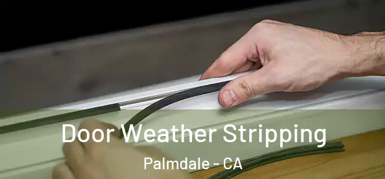  Door Weather Stripping Palmdale - CA