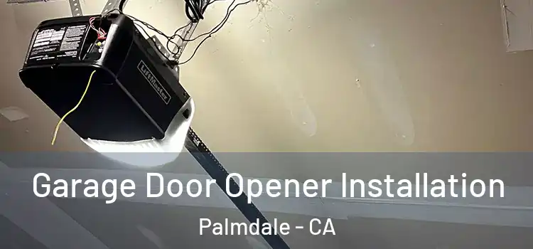  Garage Door Opener Installation Palmdale - CA