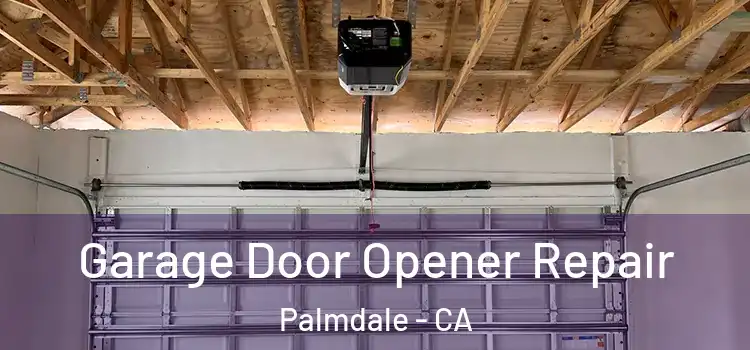  Garage Door Opener Repair Palmdale - CA