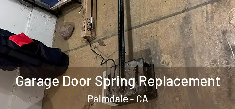  Garage Door Spring Replacement Palmdale - CA