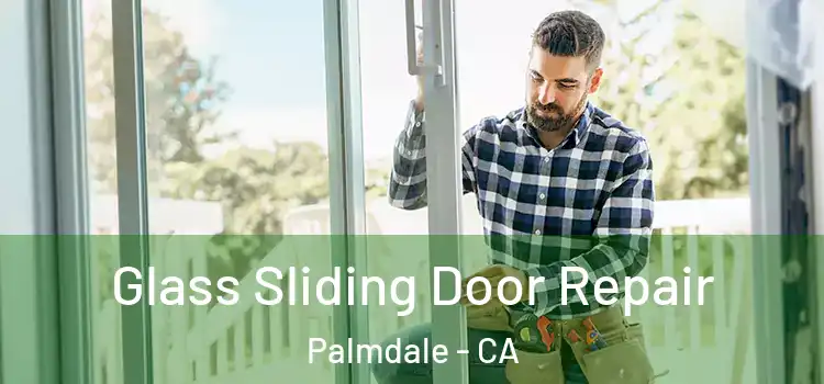  Glass Sliding Door Repair Palmdale - CA