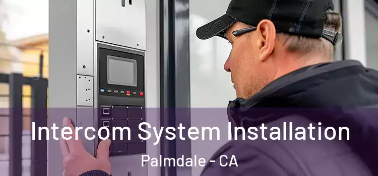  Intercom System Installation Palmdale - CA