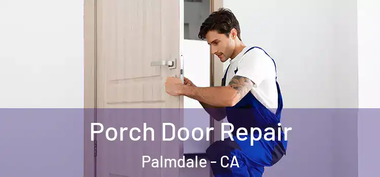  Porch Door Repair Palmdale - CA