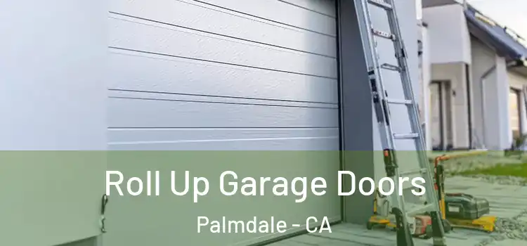  Roll Up Garage Doors Palmdale - CA