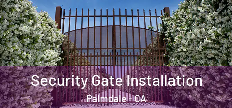  Security Gate Installation Palmdale - CA