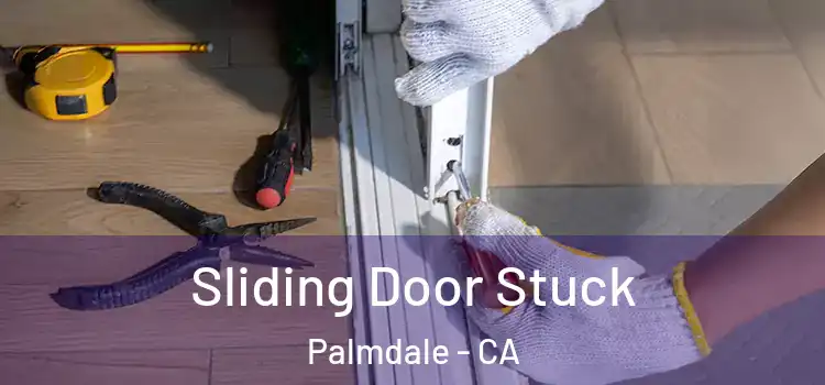 Sliding Door Stuck Palmdale - CA