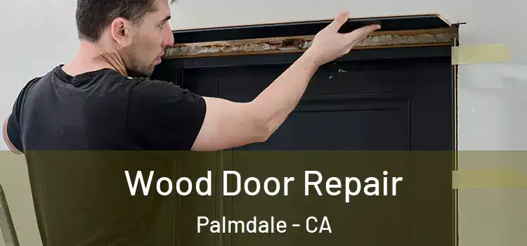 Wood Door Repair Palmdale - CA